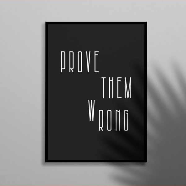 arte para quadro com frase prove them wrong